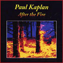 Paul Kaplan -- After the Fire