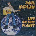 Paul Kaplan -- Life On This Planet