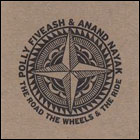 Polly Fiveash & Anand Nayak - The Road the Wheels and the Ride